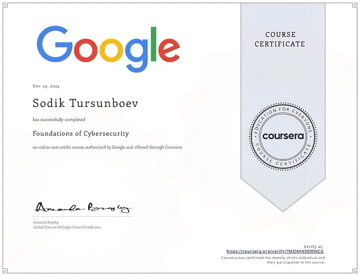 Google course certificate for Foundations of Cybersecurity, completed by Sodik Tursunboev on 29 November 2024 and offered through Coursera